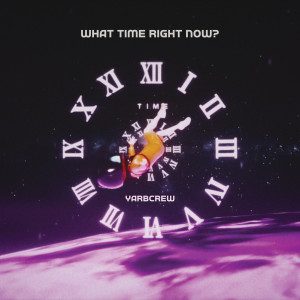 Album What Time Right Now? (Explicit) from YARBCREW