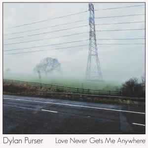 收聽Dylan Purser的Love Never Gets Me Anywhere歌詞歌曲