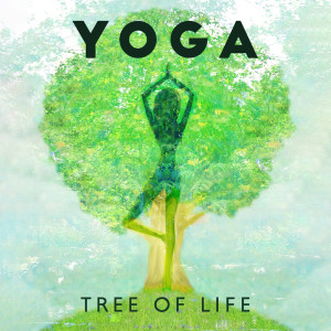 Album Yoga Tree of Life (New Age Music, Nature Sounds, Meditation Instrumental Music, Harmony & Balance) oleh Balanced Yoga Life