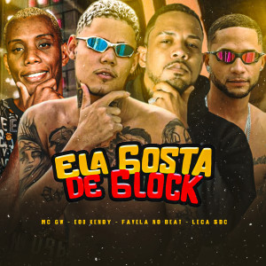 收聽eoo kendy的Ela Gosta de Glock (Explicit)歌詞歌曲