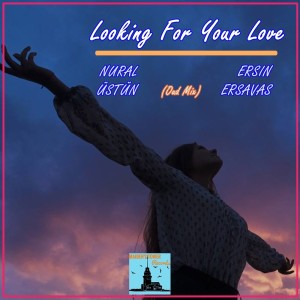 收聽Ersin Ersavaş的Looking for Your Love (Oud Mix)歌詞歌曲