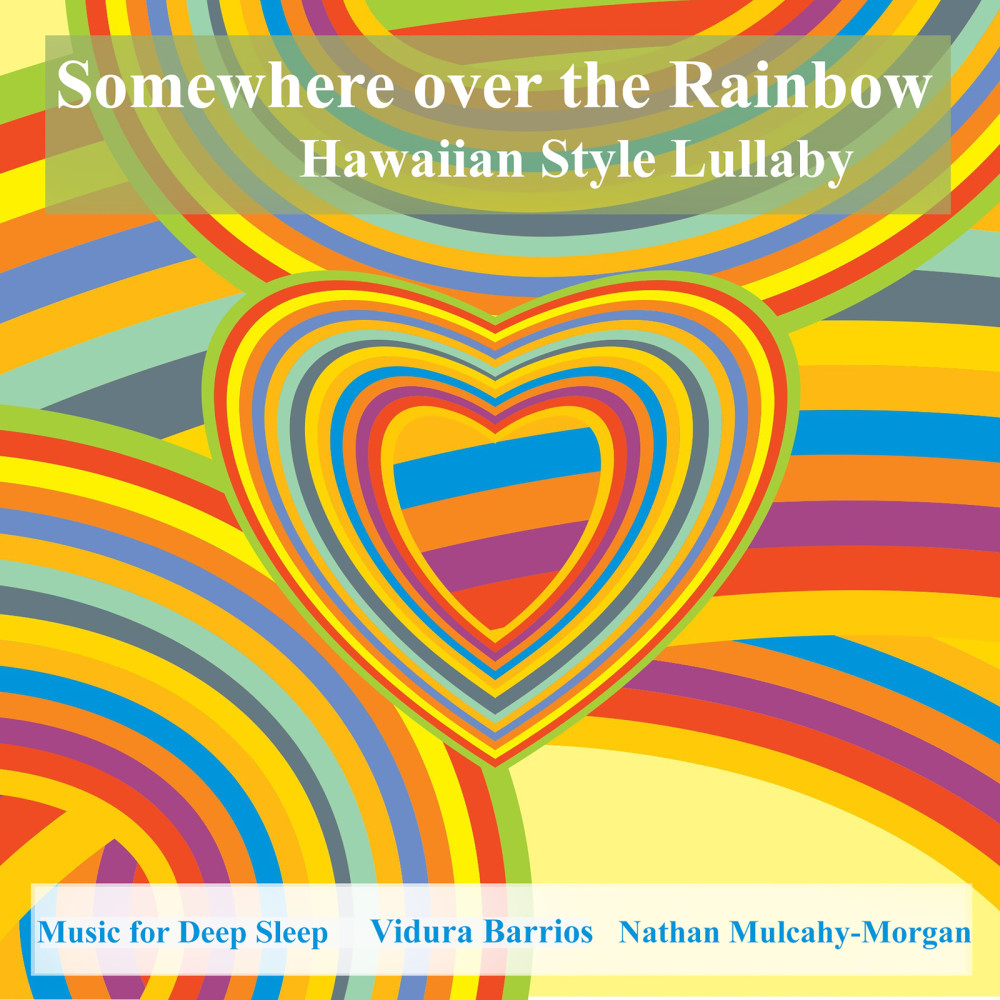 Somewhere over the Rainbow Hawaiian Style Lullaby