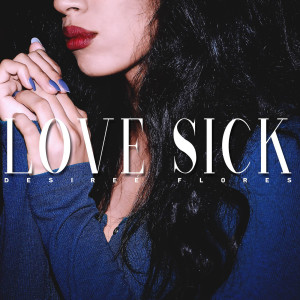 ดาวน์โหลดและฟังเพลง Love Sick พร้อมเนื้อเพลงจาก Desireé Flores