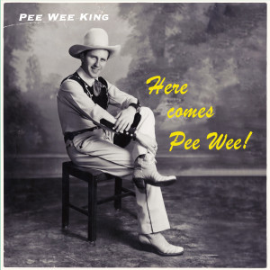 Pee Wee King的專輯Here Comes Pee Wee!
