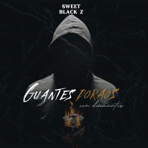 Sweet Black Z的專輯Guantes doraos con diamantes (Explicit)