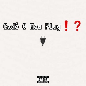 Album Cadê o Meu Plug!? (Explicit) oleh $lay