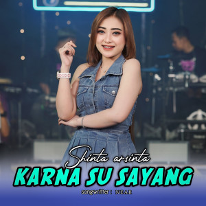 Listen to Karna Su Sayang song with lyrics from Shinta Arsinta