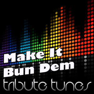 Make It Bun Dem (Tribute To Skrillex & Damian "Jr. Gong" Marley)
