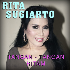 收聽Rita Sugiarto的Tangan Tangan Hitam歌詞歌曲