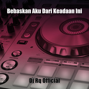 Listen to Bebaskan Aku Dari Keadaan Ini song with lyrics from Dj Rq Official