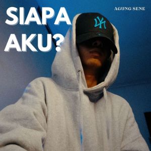 Album SIAPA AKU ? oleh Agung Sene