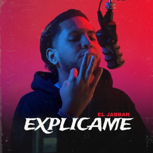 ดาวน์โหลดและฟังเพลง Explicame (Explicit) พร้อมเนื้อเพลงจาก El Jabbar
