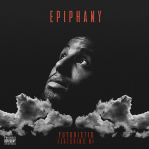 收听Futuristic的Epiphany (feat. NF) (Explicit)歌词歌曲
