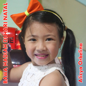 收听Alicya Orbelina的Bawa Hadiah Di Hari Natal歌词歌曲