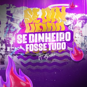 ดาวน์โหลดและฟังเพลง Se Dinheiro Fosse Tudo (Explicit) พร้อมเนื้อเพลงจาก DJ VT AGUILAR
