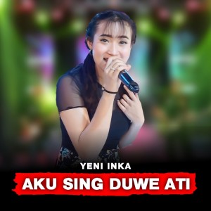 Listen to Aku Sing Duwe Ati song with lyrics from Yeni Inka