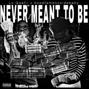 Noside Baby的專輯Never Meant to be (feat. Lu QuaFii) (Explicit)
