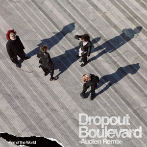 End of the World的專輯Dropout Boulevard (Audien Remix)