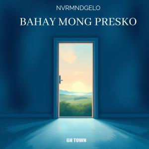 ดาวน์โหลดและฟังเพลง BAHAY MONG PRESKO (Explicit) พร้อมเนื้อเพลงจาก NVRMNDGELO