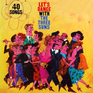 ดาวน์โหลดและฟังเพลง I'm In The Dancing Mood / June Is Bustin' Out All Over / From This Moment / My Heart Belongs To Daddy พร้อมเนื้อเพลงจาก The Three Suns
