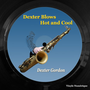 Album Dexter Blows Hot and Cool from Gordon, Dexter