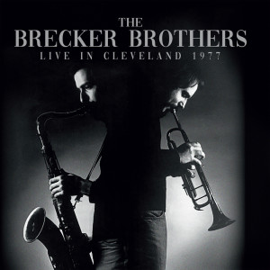 อัลบัม Live In Cleveland 1977 ศิลปิน The Brecker Brothers