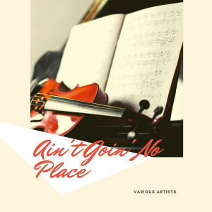 Various的专辑Ain't Goin' No Place