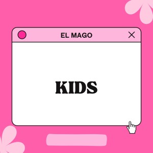 收聽El Mago的Kids歌詞歌曲