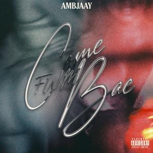 Ambjaay的專輯Come FWM Bae (Explicit)