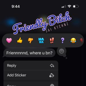 收聽Jai Ktchnz的Friendly Bitch (Explicit)歌詞歌曲