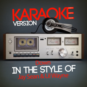收聽Ameritz Digital Karaoke的Down (In the Style of Jay Sean & Lil Wayne) [Karaoke Version] (Karaoke Version)歌詞歌曲