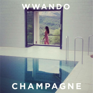 ดาวน์โหลดและฟังเพลง Champagne พร้อมเนื้อเพลงจาก WWANDO