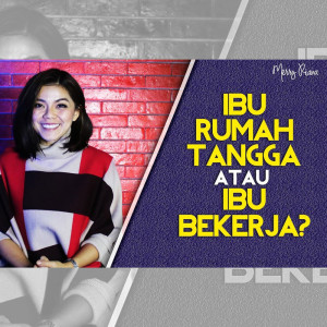 Listen to Ibu Rumah Tangga Atau Ibu Bekerja song with lyrics from Merry Riana