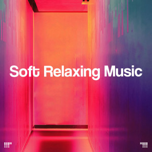 !!!" Soft Relaxing Music "!!!