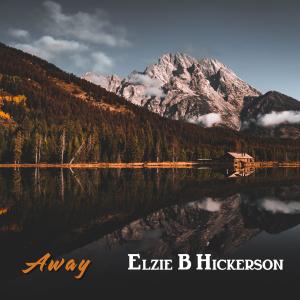 ELZIE B HICKERSON的專輯Away
