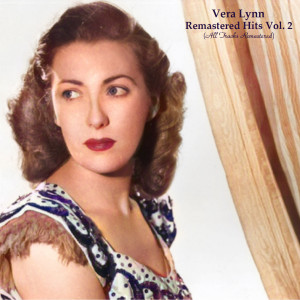 Vera Lynn的專輯Remastered Hits Vol 2 (All Tracks Remastered)