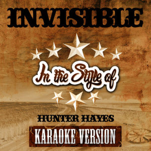 收聽Ameritz Top Tracks的Invisible (In the Style of Hunter Hayes) [Karaoke Version]歌詞歌曲