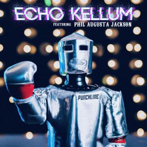 ดาวน์โหลดและฟังเพลง Punchline (feat. Phil Augusta Jackson) (Explicit) พร้อมเนื้อเพลงจาก Echo Kellum