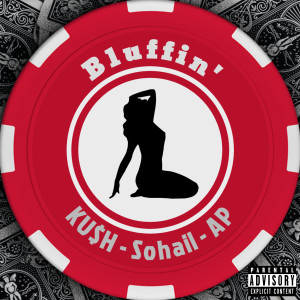 收聽Ku$h的Bluffin' (Explicit)歌詞歌曲