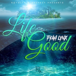 ดาวน์โหลดและฟังเพลง Life Good (Explicit) พร้อมเนื้อเพลงจาก Fyah Lynx