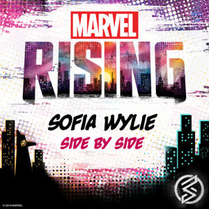 收聽Sofia Wylie的Side by Side (From "Marvel Rising")歌詞歌曲