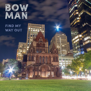 Dengarkan Find My Way Out lagu dari Bowman dengan lirik