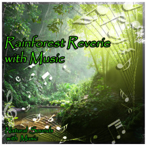 Natural Sounds with Music的專輯Rainforest Reverie with Relaxation Music