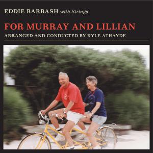 Eddie Barbash的專輯For Murray And Lillian