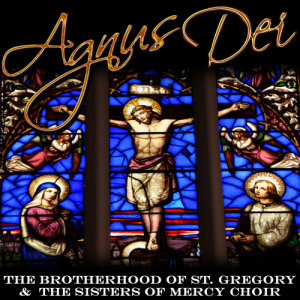 The Brotherhood Of St. Gregory的專輯Agnus Dei