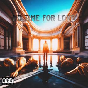 ดาวน์โหลดและฟังเพลง No Time For Love (Explicit) พร้อมเนื้อเพลงจาก SkyFVLLS