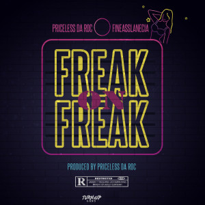 ดาวน์โหลดและฟังเพลง Freak On Freak (Explicit) พร้อมเนื้อเพลงจาก Priceless Da Roc