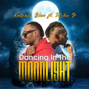 Listen to Dancing in the Moonlight song with lyrics from Antonio Blue
