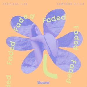 Listen to Faded song with lyrics from Tropical Tide