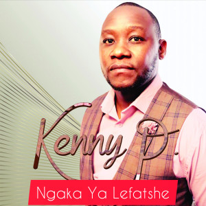 Dengarkan lagu Ngaka Ya Lefatshe nyanyian Kenny P. dengan lirik